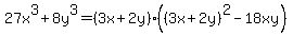 27x%5E3%2B8y%5E3=%283x%2B2y%29%28%283x%2B2y%29%5E2-18xy%29