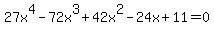 27x%5E4+-+72x%5E3+%2B+42x%5E2+-+24x+%2B+11=0