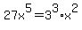 27x%5E5=3%5E3%2Ax%5E2