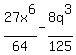 27x%5E6%2F64+-+8q%5E3%2F125