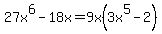 27x%5E6-18x=9x%283x%5E5-2%29