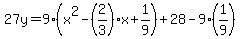 27y=9%28x%5E2-%282%2F3%29x%2B1%2F9%29%2B28-9%281%2F9%29