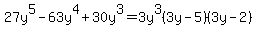 27y%5E5-63y%5E4%2B30y%5E3=3y%5E3%283y-5%29%283y-2%29