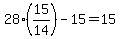 28%2815%2F14%29-15=15
