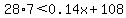 28%2A7%3C0.14x%2B108
