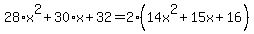28%2Ax%5E2%2B30%2Ax%2B32=2%2814x%5E2%2B15x%2B16%29