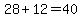 28%2B12=40