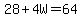 28%2B4W=64