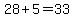28%2B5=33
