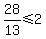 28%2F13%3C=+2