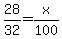 28%2F32=x%2F100
