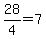 28%2F4=7