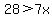28%3E7x