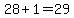 28+%2B+1+=+29