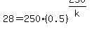 28+=+250%280.5%29%5E%28250%2Fk%29