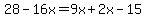 28-16x=9x%2B2x-15