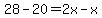 28-20=2x-x