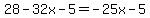 28-32x-5=-25x-5