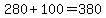 280%2B100=380