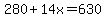 280%2B14x=630