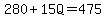 280%2B15Q=475