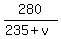 280%2F%28235%2Bv%29