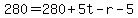 280+=+280+%2B+5t+-+r+-+5