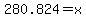 280.824=x