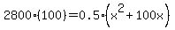 2800%28100%29=0.5%28x%5E2%2B100x%29