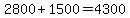 2800%2B1500=4300