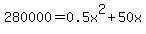 280000=0.5x%5E2%2B50x