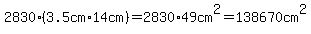 2830%2A%283.5cm%2A14cm+%29=2830%2A49cm%5E2=138670cm%5E2