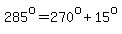 285%5Eo=270%5Eo%2B15%5Eo