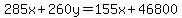 285x%2B260y=155x%2B46800