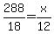 288%2F18+=+x%2F12
