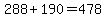 288+%2B+190+=+478