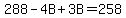 288-4B%2B3B=258