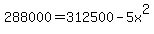 288000=312500-5x%5E2