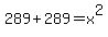289%2B289=x%5E2