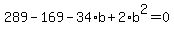289-169-34%2Ab%2B2%2Ab%5E2+=+0