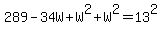 289-34W%2BW%5E2%2BW%5E2=13%5E2