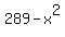 289-x%5E2