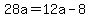 28a=12a-8