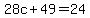 28c%2B49=24