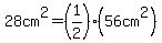 28cm%5E2=%281%2F2%29%2856.00cm%5E2%29