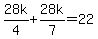28k%2F4%2B28k%2F7=22