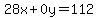 28x%2B0y=112