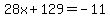 28x%2B129=-11