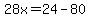 28x=24-80+