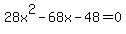 28x%5E2-68x-48=0